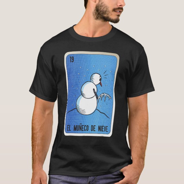 El Muneco De Nieve Mexican Slang Lottery Bingo Car T-Shirt (Front)