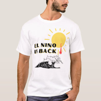 El Nino is Back T-Shirt