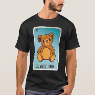 El Osito Teddy Mexican Slang Lottery Bingo Cards T-Shirt