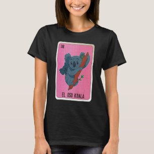 El Oso Koala Mexican Slang Lottery Bingo Cards T-Shirt