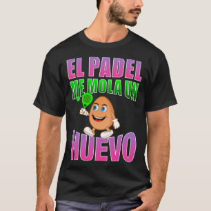 El padel me mola un eggo  phrase for fans T-Shirt