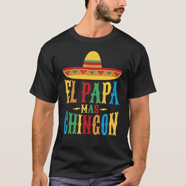 El Papa Mas Chingon  Best Mexican Cool Spanish Dad T-Shirt (Front)