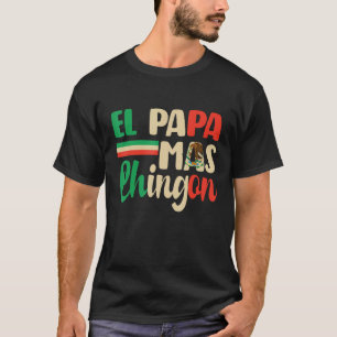El Papa Mas Chingon   Best Mexican Dad Fathers Day T-Shirt