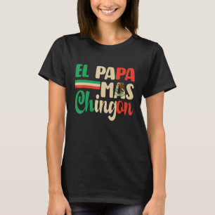 El Papa Mas Chingon   Best Mexican Dad Fathers Day T-Shirt