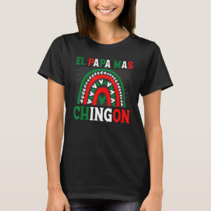El Papa Mas Chingon Best Mexican Dad Fathers Day T-Shirt