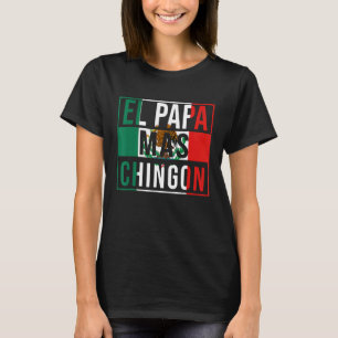 El Papa Mas Chingon Best Mexican Dad T-Shirt