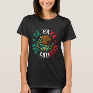 El Papa Mas Chingon Dia Del Padre Mexican Dad Fath T-Shirt