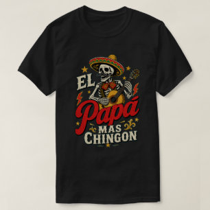 El Papa Mas Chingon Mariachi Skeleton Mexican Dad  T-Shirt