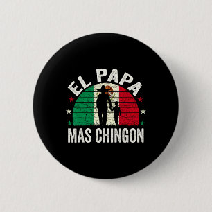 El Papa Mas Chingon - Mexican Dad Fathers Day Mexi 6 Cm Round Badge
