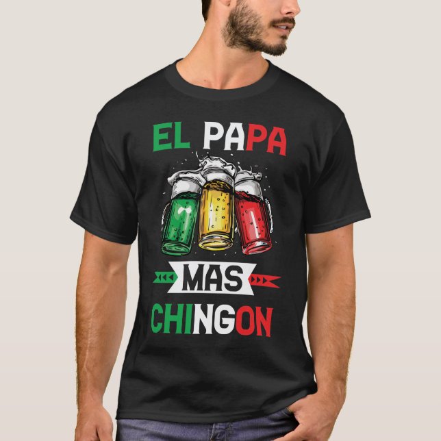 El Papa Mas Chingon Mexican Dad Husband Regalo T-Shirt (Front)