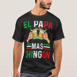 El Papa Mas Chingon Mexican Dad Husband Regalo T-Shirt