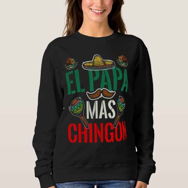 El Papa Mas Chingon Patriotic Mexican Dad Apparel  Sweatshirt (Front)