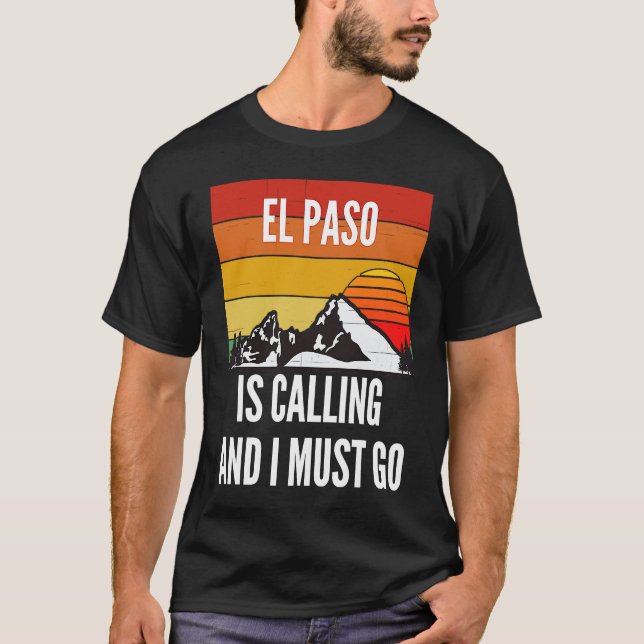 El Paso Is Calling And I Must Go T-Shirt (Front)