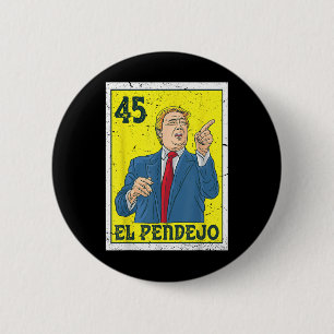 El Pendejo Anti President Donald Trump 45 Usa Vote 6 Cm Round Badge