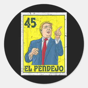 El Pendejo Anti President Donald Trump 45 Usa Vote Classic Round Sticker