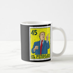 El Pendejo Anti President Donald Trump 45 Usa Vote Coffee Mug