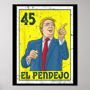 El Pendejo Anti President Donald Trump 45 Usa Vote Poster