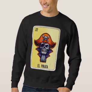 El Pirata Mexican Slang Lottery Bingo Cards Sweatshirt