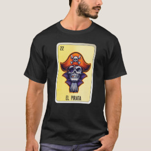 El Pirata Mexican Slang Lottery Bingo Cards T-Shirt