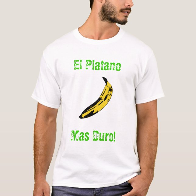 El Platano Mas Duro! T-Shirt (Front)