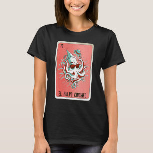 El Pulpo Chichifo Mexican Slang Lottery Bingo Card T-Shirt