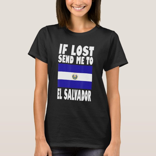 El Salvador Flag Design  If lost send me to El Sal T-Shirt (Front)