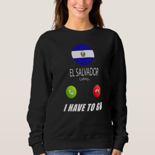 El Salvador Flag Souvenir El Salvador Is Calling I Sweatshirt