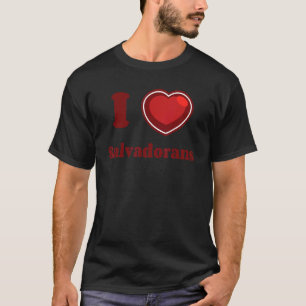 El Salvador Pride I Love Salvadorans Big Heart Des T-Shirt