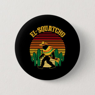 El Squatcho Bigfoot Sasquatch Funny Cinco De Mayo  6 Cm Round Badge