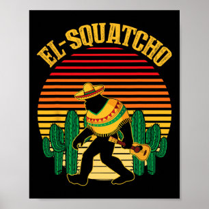 El Squatcho Bigfoot Sasquatch Funny Cinco De Mayo Poster