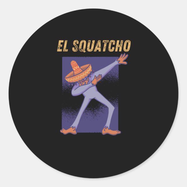 El Squatcho - Funny Mexican Bigfoot Classic Round Sticker (Front)
