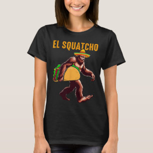 El Squatcho Mexican Bigfoot Tacos Cinco De Mayo Sa T-Shirt