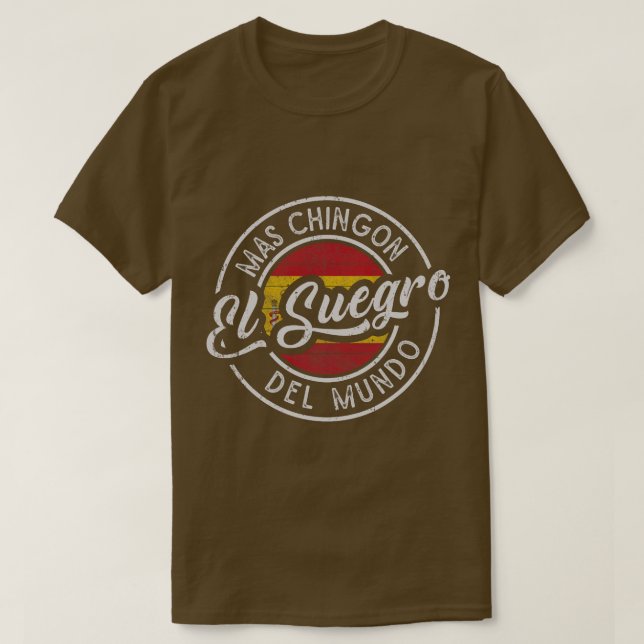 El Suegro Mas Chingn Del Mundo Spanish Fatherinlaw T-Shirt (Design Front)