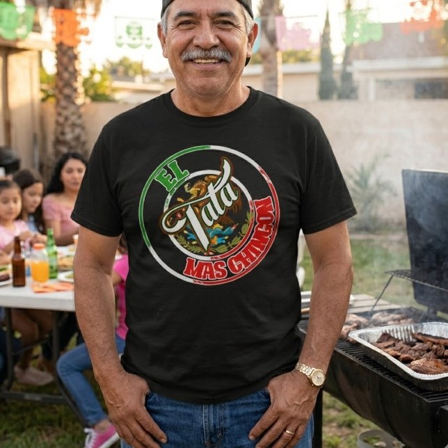 El Tata Mas Chingon Mexican pride  T-Shirt (El Tata Mas Chingon Mexican pride T-Shirt)