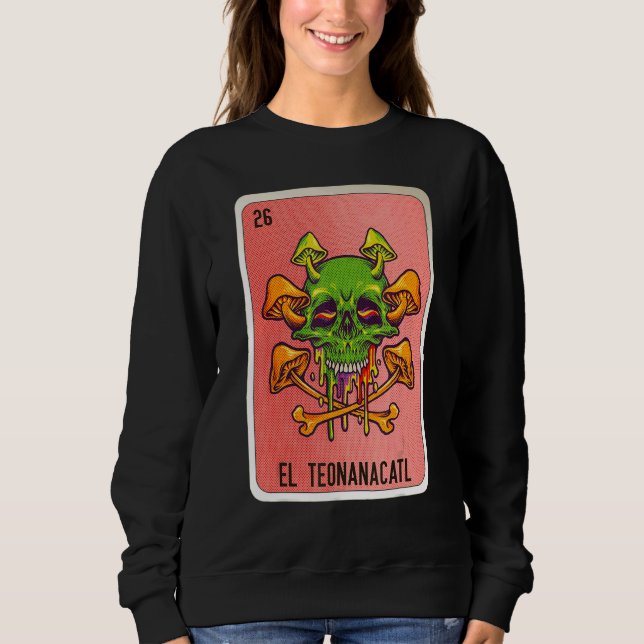 El Teonanacatl Mexican Slang Lottery Bingo Cards Sweatshirt (Front)