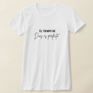 el tiempo de Dios es perfecto  T-Shirt