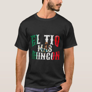 El Tio Mas Chingon Mexican Funny Spanish Uncle Fat T-Shirt