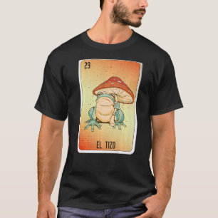 El Tizo Mexican Slang Lottery Bingo Cards T-Shirt