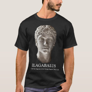 ELAGABALUS, The Syrian Boy Emperor of Rome 218-222 T-Shirt
