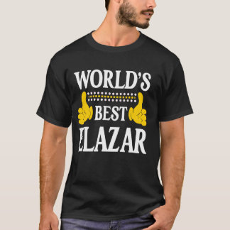 Elazar Personal Name Funny First Name World's Best T-Shirt