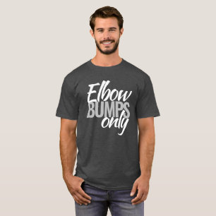 Elbow bumps only slogan tee