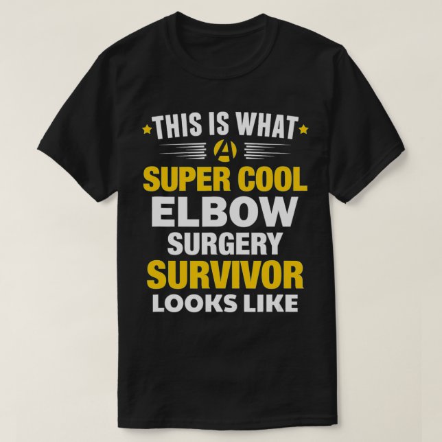 Elbow Surgery Survivor Broken Bone Replacement Get T-Shirt (Design Front)