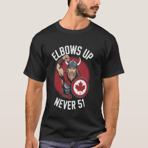 Elbows Up Canada Flag Never 51 Proud Canadian T-Shirt