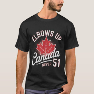 Elbows Up Canada Never 51 Canada Flag T-Shirt