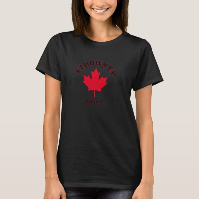 Elbows Up Canada Never 51 T-Shirt (Front)