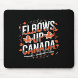 Elbows Up Canada Never Mistake Kindness For Weakne Mouse Pad