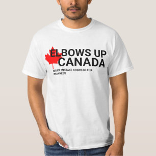 Elbows Up Canada TShirt! Never Mistake Kindness fo T-Shirt