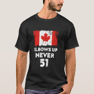 Elbows Up Never 51 Canada Flag Proud Canadian Stat T-Shirt