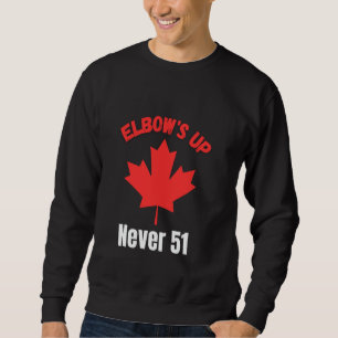 Elbow's Up - Never 51 Canada Flag Stand Strong Sweatshirt