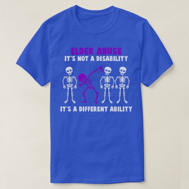 Elder Abuse Awareness Its Not A Disability Its A D T-Shirt (Design Front)